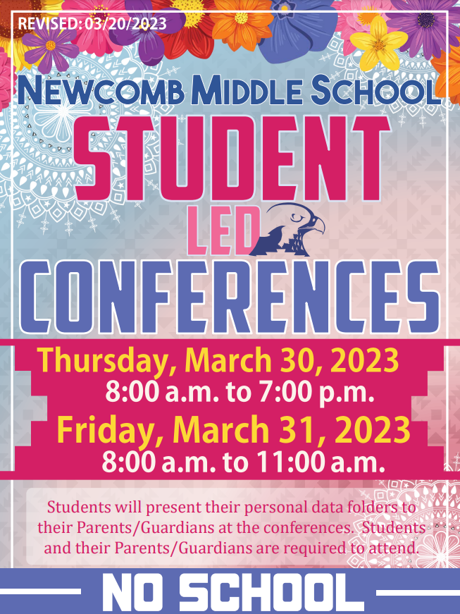 Newcomb Middle School - Student Led Conferences - March 30, 2023 8:00 a.m. to 7:00 p.m. ,  March 31, 2023, 8:00 a.m. to 11:00 a.m., NO SCHOOL