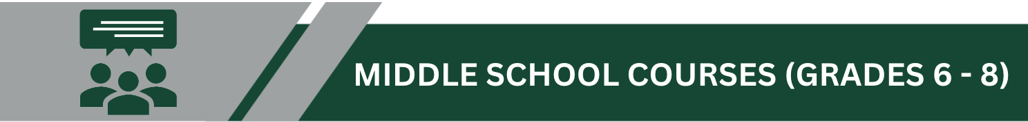 Middle School Courses (Grades 6 - 8)