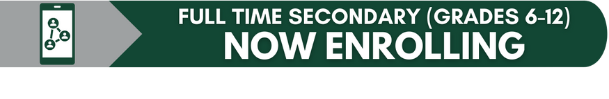 Full Time Secondary Enrollment (Grades 6-12) is now enrolling.