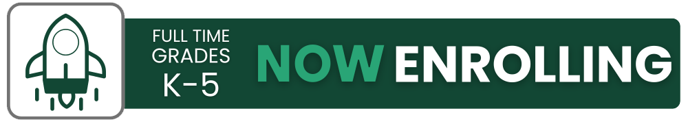 Full Time Grades K-5 Now Enrolling