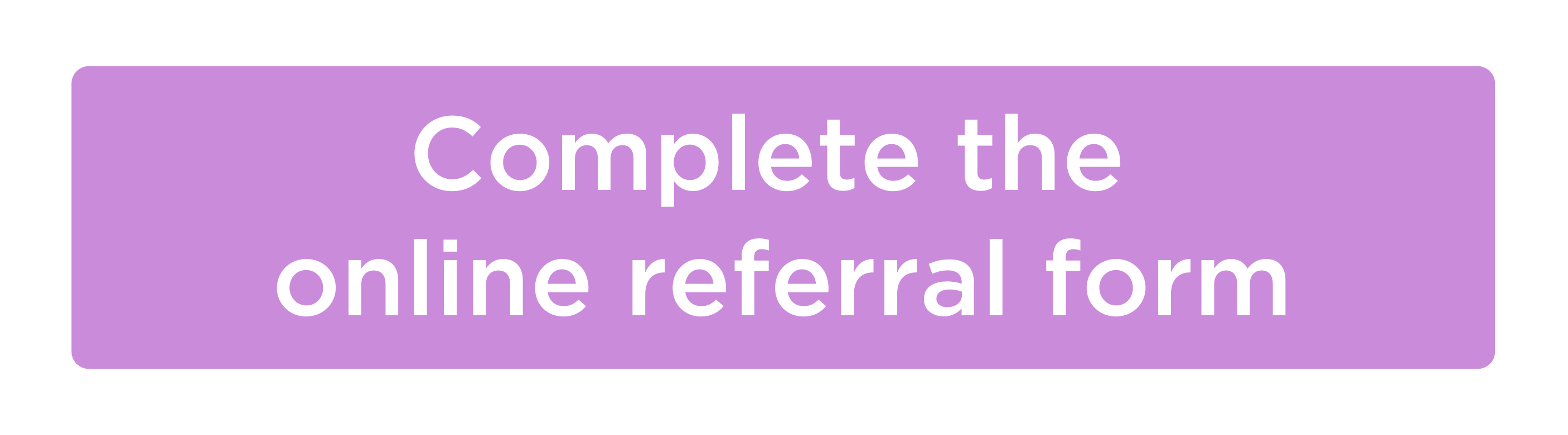 Complete the online referral form