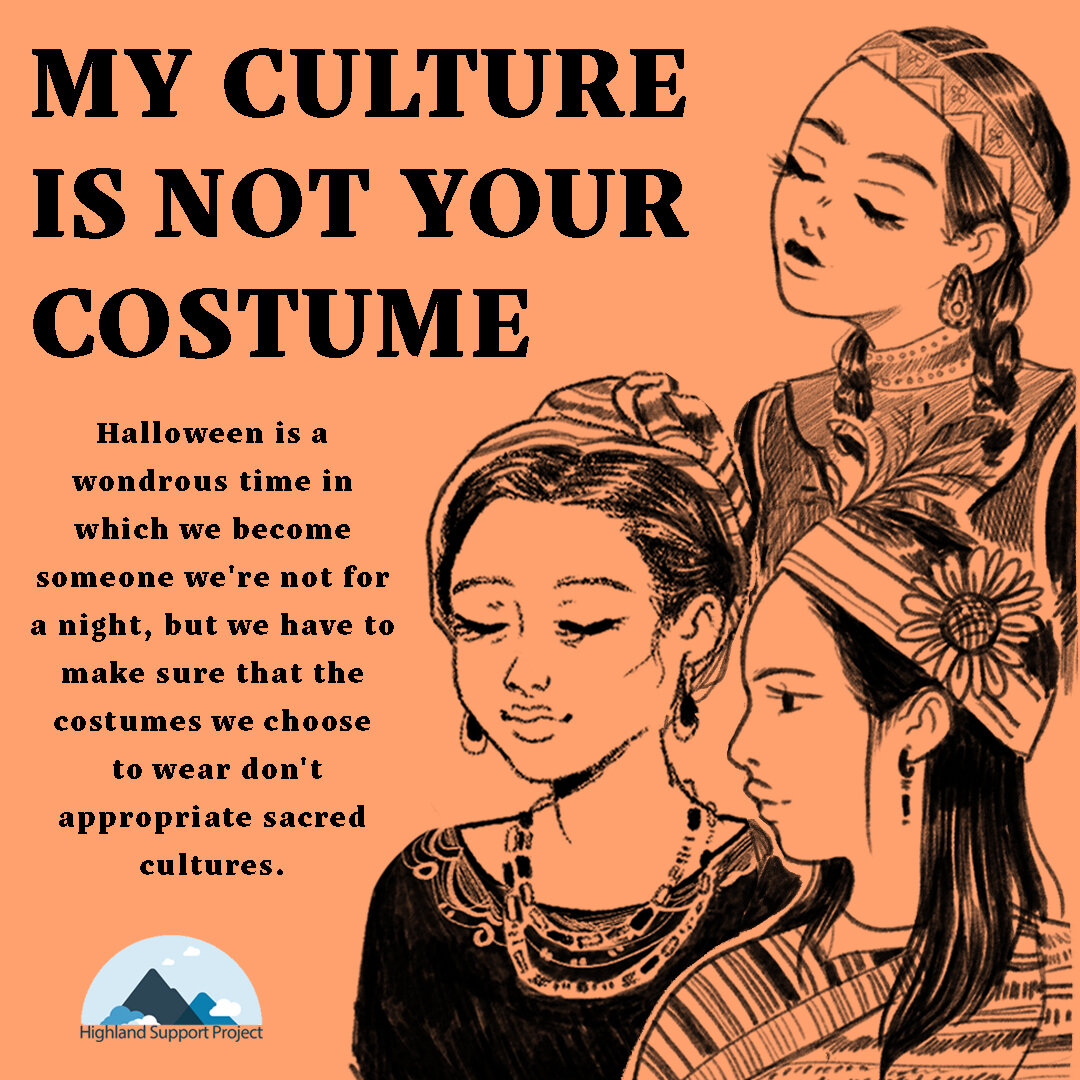 Imagery of women and girls in various cultural dress with text reading "My culture is not your costume. Halloween is a wondrous time in which we become someone we're not for a night, but we have to make sure that the costumes we choose to wear don't appropriate sacred cultures."