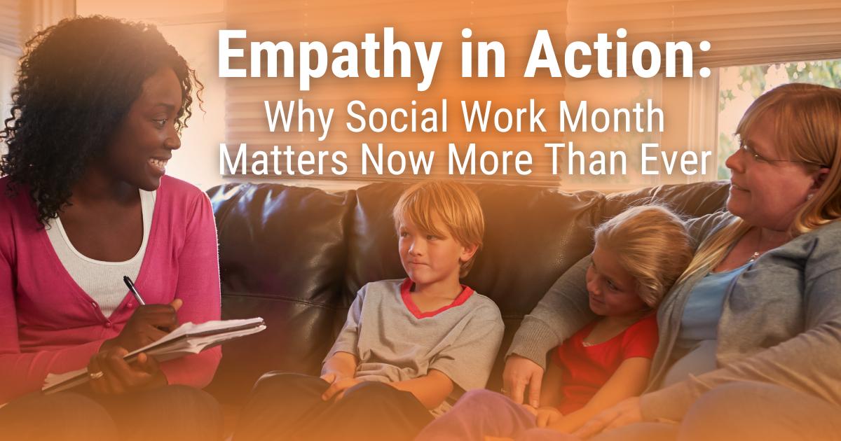 Banner image of a social worker speaking to a family while taking notes on a notepad. Displays the blog title "Empathy in Action: Why Social Work Month Matters Now More Than Ever"