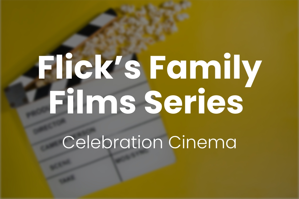 Button: Flick's Family Films Series, Celebration Cinema link