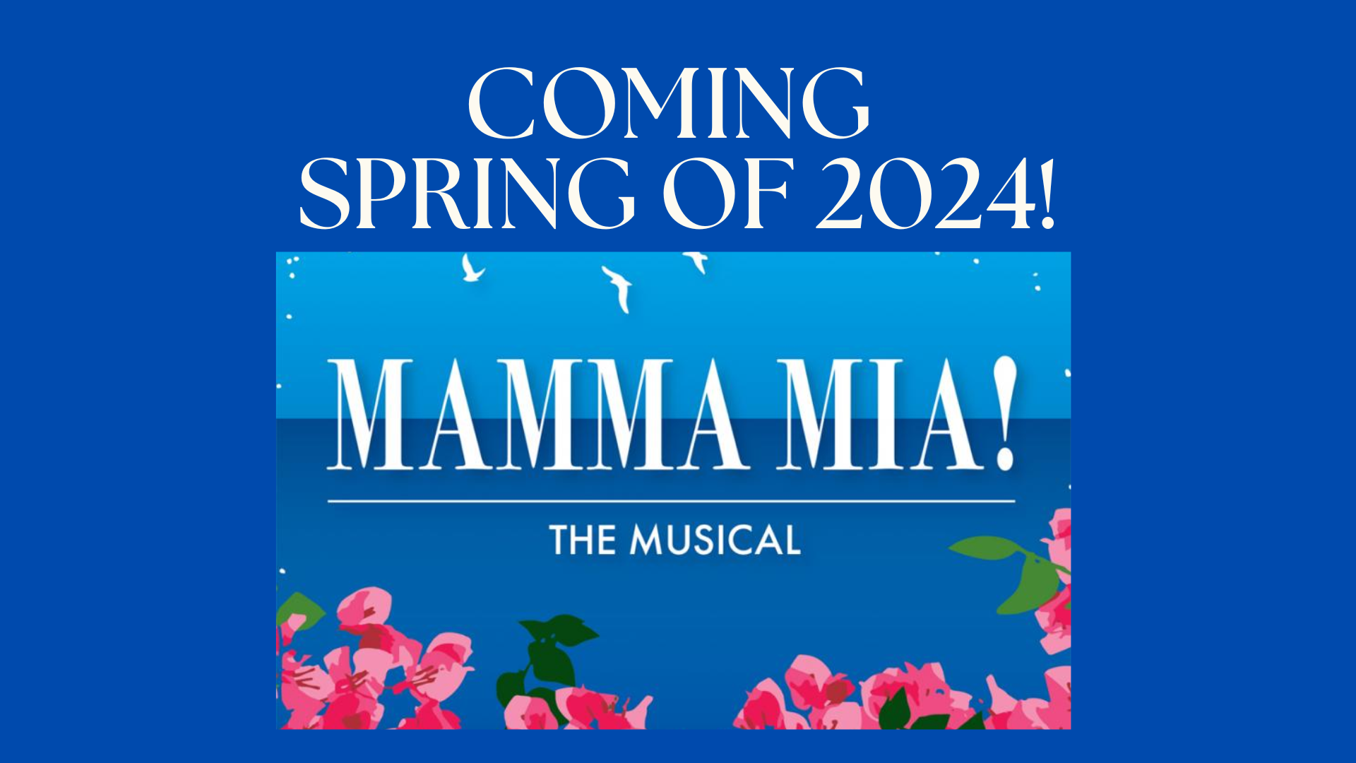 Coming Soon Spring of 2024 Mamma Mia the Musical
