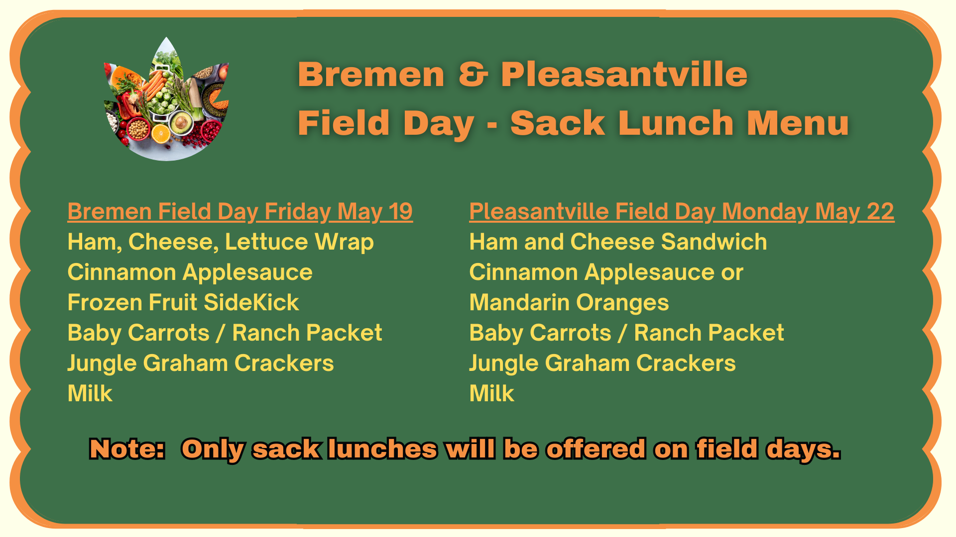Field Day Lunches - only sack lunches will be served on field days.